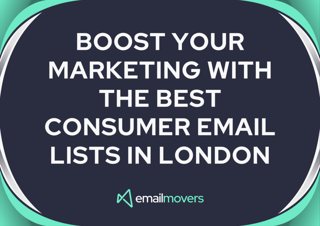 Boost Your Marketing with the Best Consumer Email Lists in London
